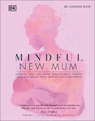 Mindful New Mum: A Mind-Body Approach to the Highs and Lows of Motherhood cena un informācija | Pašpalīdzības grāmatas | 220.lv