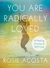 You are Radically Loved: A Healing Journey to Self-Love cena un informācija | Pašpalīdzības grāmatas | 220.lv