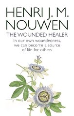 Wounded Healer: Ministry in Contemporary Society - In our own woundedness, we can become a source of life for others cena un informācija | Garīgā literatūra | 220.lv
