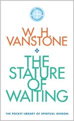 Stature of Waiting: The Pocket Library of Spiritual Wisdom cena un informācija | Garīgā literatūra | 220.lv