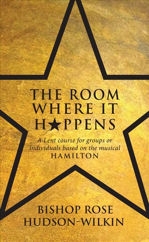 Room Where It Happens: A Lent course for groups or individuals based on the musical Hamilton цена и информация | Garīgā literatūra | 220.lv