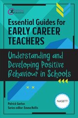 Essential Guides for Early Career Teachers: Understanding and Developing Positive Behaviour in Schools цена и информация | Книги по социальным наукам | 220.lv