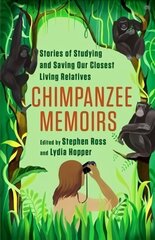 Chimpanzee Memoirs: Stories of Studying and Saving Our Closest Living Relatives cena un informācija | Ekonomikas grāmatas | 220.lv