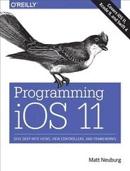 Programming iOS 11: Dive Deep into Views, View Controllers, and Frameworks цена и информация | Книги по экономике | 220.lv