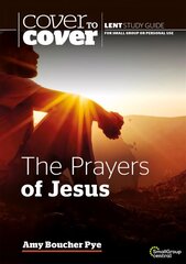 Prayers of Jesus: Cover to Cover Lent Study Guide цена и информация | Духовная литература | 220.lv