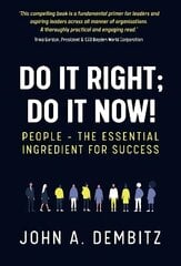 Do It Right, Do It Now!: People - the essential ingredient for success цена и информация | Книги по экономике | 220.lv