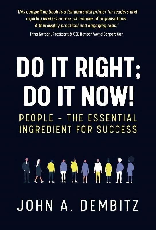 Do It Right, Do It Now!: People - the essential ingredient for success cena un informācija | Ekonomikas grāmatas | 220.lv