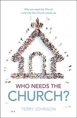 Who Needs the Church?: Why We Need the Church (and Why the Church Needs Us) цена и информация | Духовная литература | 220.lv