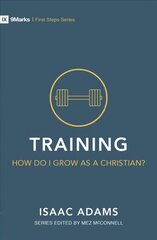 Training - How Do I Grow as A Christian? Revised ed. cena un informācija | Garīgā literatūra | 220.lv