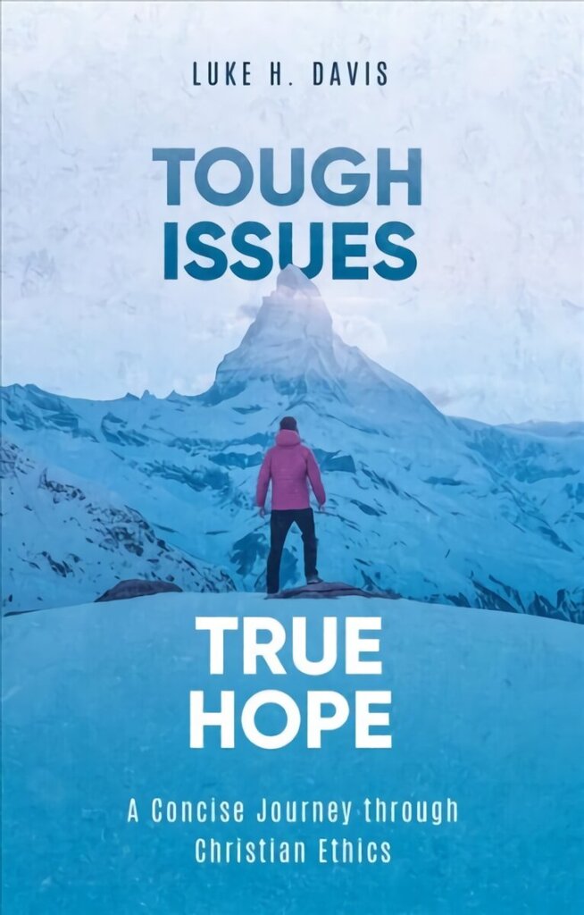 Tough Issues, True Hope: A Concise Journey through Christian Ethics цена и информация | Garīgā literatūra | 220.lv