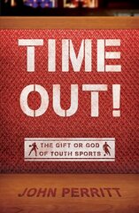 Time Out!: The gift or god of Youth Sports Revised ed. цена и информация | Духовная литература | 220.lv