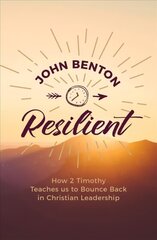 Resilient: how 2 Timothy teaches us to bounce back in Christian Leadership Revised ed. cena un informācija | Garīgā literatūra | 220.lv