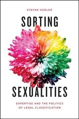 Sorting Sexualities: Expertise and the Politics of Legal Classification цена и информация | Книги по экономике | 220.lv