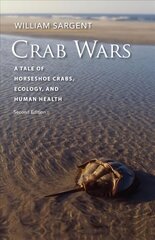 Crab Wars - A Tale of Horseshoe Crabs, Ecology, and Human Health: A Tale of Horseshoe Crabs, Ecology, and Human Health 2nd ed. cena un informācija | Ekonomikas grāmatas | 220.lv