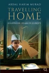 Travelling Home: Essays on Islam in Europe cena un informācija | Garīgā literatūra | 220.lv