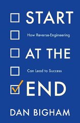 Start at the End: How Reverse-Engineering Can Lead to Success цена и информация | Самоучители | 220.lv