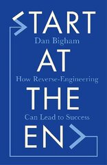 Start at the End: How Reverse-Engineering Can Lead to Success цена и информация | Самоучители | 220.lv