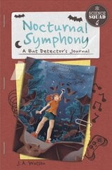 Science Squad: Nocturnal Symphony: A Bat Detector's Journal cena un informācija | Grāmatas pusaudžiem un jauniešiem | 220.lv