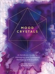 Mood Crystals: A hands-on guide to managing your emotional wellbeing with crystals cena un informācija | Pašpalīdzības grāmatas | 220.lv