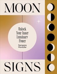 Moon Signs: Unlock Your Inner Luminary Power cena un informācija | Pašpalīdzības grāmatas | 220.lv