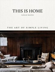 This Is Home: The Art of Simple Living General cena un informācija | Pašpalīdzības grāmatas | 220.lv