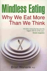 Mindless Eating: Why We Eat More Than We Think цена и информация | Самоучители | 220.lv