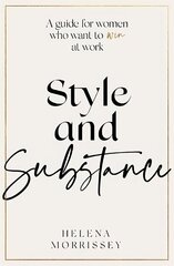 Style and Substance: A guide for women who want to win at work цена и информация | Самоучители | 220.lv