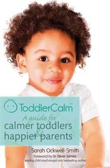 ToddlerCalm: A guide for calmer toddlers and happier parents cena un informācija | Pašpalīdzības grāmatas | 220.lv