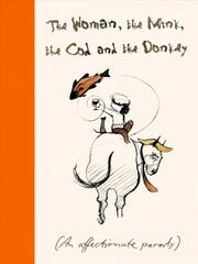 Woman, the Mink, the Cod and the Donkey: An affectionate parody цена и информация | Самоучители | 220.lv