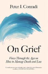 On Grief: Voices through the ages on how to manage death and loss cena un informācija | Pašpalīdzības grāmatas | 220.lv
