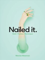 Nailed It: Nails Fashion Technique цена и информация | Самоучители | 220.lv