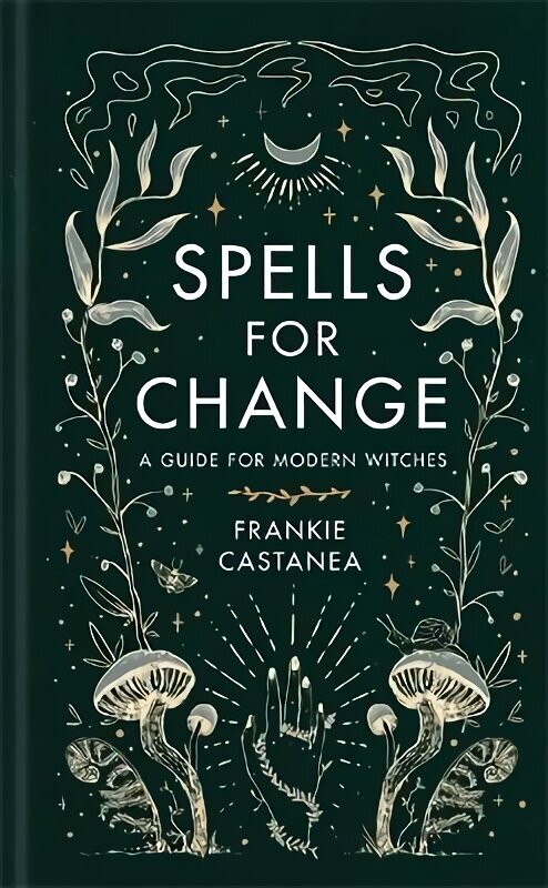 Spells for Change: A Guide for Modern Witches cena un informācija | Pašpalīdzības grāmatas | 220.lv