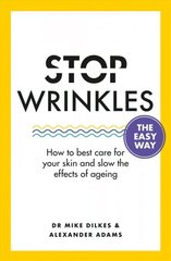 Stop Wrinkles The Easy Way: How to best care for your skin and slow the effects of ageing цена и информация | Самоучители | 220.lv