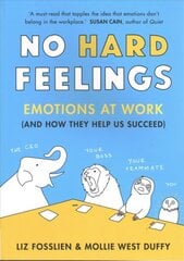 No Hard Feelings: Emotions at Work and How They Help Us Succeed cena un informācija | Pašpalīdzības grāmatas | 220.lv