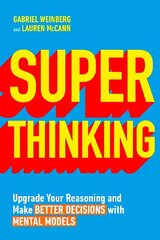 Super Thinking: Upgrade Your Reasoning and Make Better Decisions with Mental Models cena un informācija | Pašpalīdzības grāmatas | 220.lv