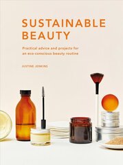 Sustainable Beauty: Practical advice and projects for an eco-conscious beauty routine, Volume 3 cena un informācija | Pašpalīdzības grāmatas | 220.lv