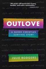 Outlove: A Queer Christian Survival Story cena un informācija | Garīgā literatūra | 220.lv