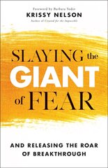 Slaying the Giant of Fear - And Releasing the Roar of Breakthrough: And Releasing the Roar of Breakthrough 7th edition цена и информация | Духовная литература | 220.lv