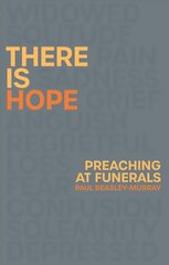There is Hope: Preaching at Funerals cena un informācija | Garīgā literatūra | 220.lv