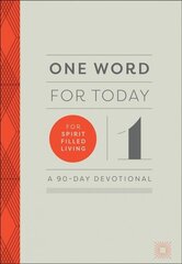 One Word for Today for Spirit-Filled Living: A 90-Day Devotional cena un informācija | Garīgā literatūra | 220.lv