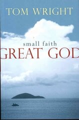 Small Faith, Great God цена и информация | Духовная литература | 220.lv