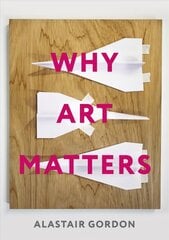 Why Art Matters: A Call for Christians to Create cena un informācija | Garīgā literatūra | 220.lv