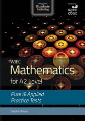 WJEC Mathematics for A2 Level: Pure and Applied Practice Tests цена и информация | Книги по экономике | 220.lv
