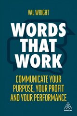 Words That Work: Communicate Your Purpose, Your Profits and Your Performance cena un informācija | Ekonomikas grāmatas | 220.lv