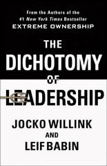 Dichotomy of Leadership: Balancing the Challenges of Extreme Ownership to Lead and Win цена и информация | Книги по экономике | 220.lv