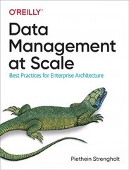 Data Management at Scale: Best Practices for Enterprise Architecture cena un informācija | Ekonomikas grāmatas | 220.lv