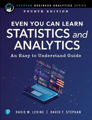 Even You Can Learn Statistics and Analytics: An Easy to Understand Guide 4th edition cena un informācija | Ekonomikas grāmatas | 220.lv