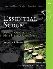 Essential Scrum: A Practical Guide to the Most Popular Agile Process cena un informācija | Ekonomikas grāmatas | 220.lv