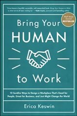 Bring Your Human to Work: 10 Surefire Ways to Design a Workplace That Is   Good for People, Great for Business, and Just Might Change the World цена и информация | Книги по экономике | 220.lv