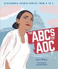 The ABCs of AOC: Alexandria Ocasio-Cortez from A to Z цена и информация | Книги для подростков и молодежи | 220.lv